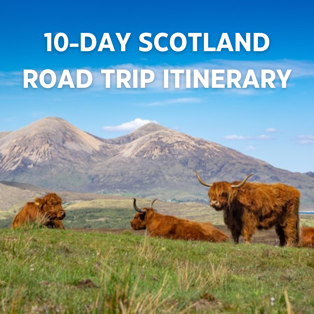 10-Day Scotland Road Trip Itinerary